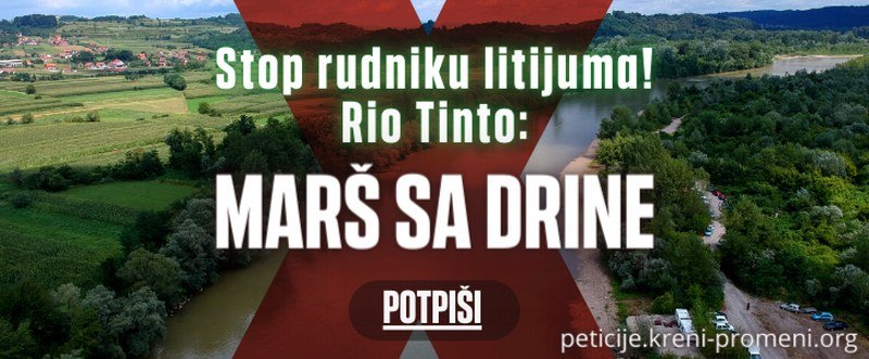 Potpiši peticiju: STOP rudniku litijuma! Rio Tinto - Marš sa Drine! (Linkovi/Foto)