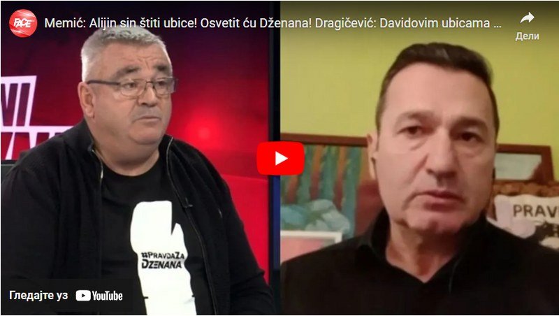 Memić: Alijin sin štiti ubice! Osvetit ću Dženana! Dragičević: Davidovim ubicama sjeme ću zatrijeti! (Video)